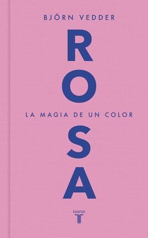 Rosa : la magia de un color | 9788430628247 | Björn Vedder
