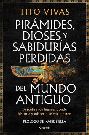 Pirámides, dioses y sabidurías perdidas del mundo antiguo | 9788425371875 | Tito Vivas