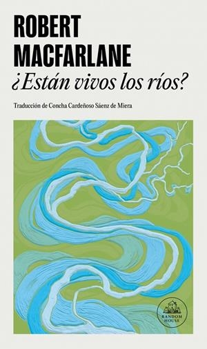 ¿Están vivos los ríos? | 9788439746072 | Robert Macfarlane