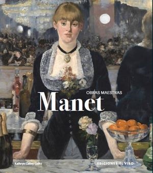 Manet : obras maestras | 9791399068702 | Edouard Manet ; Kathryn Calley Galitz