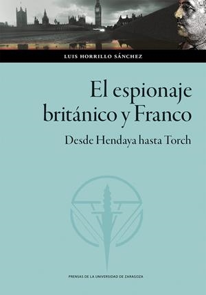 El espionaje británico y Franco | 9788413407340 | Luis Horrillo Sánchez