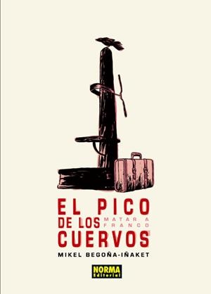 El pico de los cuervos : Matar a Franco | 9788467912005 | Mikel Begoña ; Iñaket