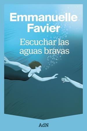 Escuchar las aguas bravas | 9791387596378 | Emmanuelle Favier