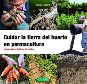 Cuidar la tierra del huerto en permacultura | 9788412587548 | Blaise Leclerc