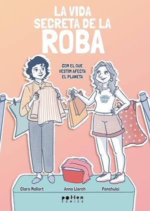 La vida secreta de la roba | 9788410255432 | Clara Mallart ; Anna Llarch ; Panchulei