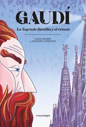 Gaudí : La Sagrada Familia y el éxtasis | 9791387969332 | Salva Rubio ; Agustín Comotto