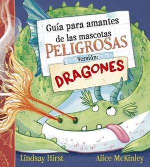 Guía para amantes de las mascotas peligrosas : versión dragones | 9788491458722 | Lindsay Hirst ; Alice McKinley