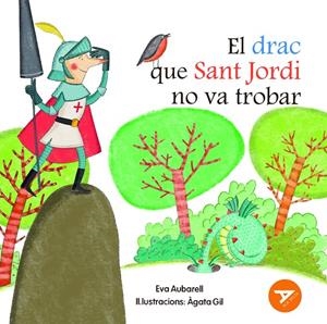 El drac que sant Jordi no va trobar | 9788447955886 | Eva Aubarell ; Àgata Gil