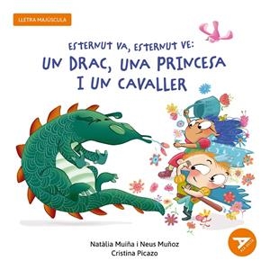Esternut va, esternut ve: un drac, una princesa i un cavaller | 9788447955862 | Natàlia Muiña ; Neus Muñoz ; Cristina Picazo