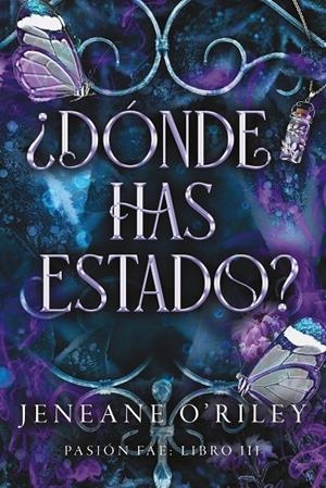 ¿Dónde has estado? (Pasión fae; 3) | 9788419988997 | Jeneane O'Riley