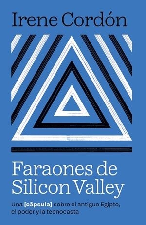 Faraones de Silicon Valley | 9788416245970 | Irene Cordón Solà-Sagalés
