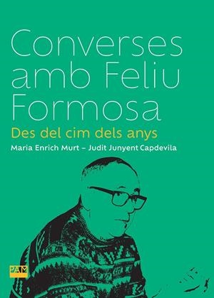 Converses amb Feliu Formosa | 9788491914082 | Maria Enrich Murt ; Judit Junyent Capdevila