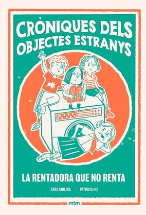 La rentadora que no renta (Cròniques dels objectes estranys; 1) | 9788410407510 | Sara Molina Rogés