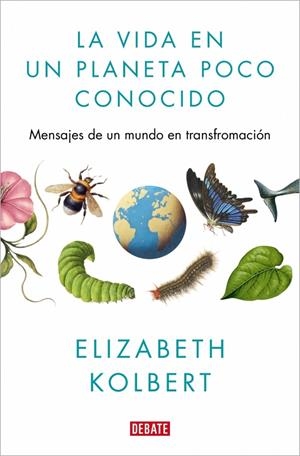 La vida en un planeta poco conocido | 9791387600730 | Elizabeth Kolbert
