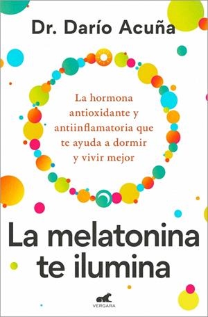 La melatonina te ilumina | 9788410467910 | Darío Acuña