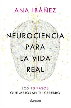 Neurociencia para la vida real | 9788408317210 | Ana Ibáñez