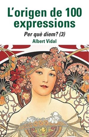 L'origen de 100 expressions : Per què diem...? 3 | 9788472461970 | Albert Vidal