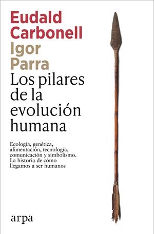 Los pilares de la evolución humana | 9791387833541 | Eudald Carbonell ; Igor Parra