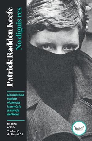 No diguis res | 9791387726492 | Patrick Radden Keefe