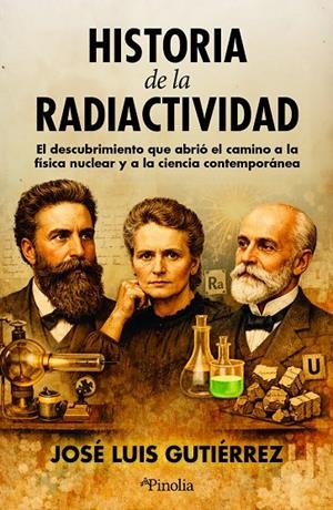 Historia de la radiactividad | 9791388075032 | José Luis Gutiérrez Villanueva
