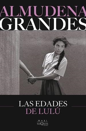 Las edades de Lulú | 9788411077798 | Almudena Grandes