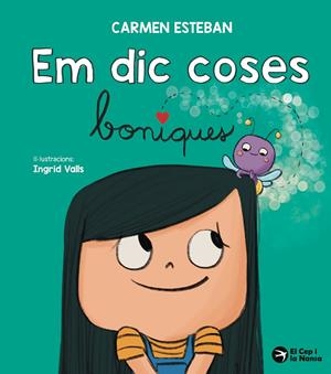 Em dic coses boniques | 9791387876012 | Carmen Esteban ; Íngrid Valls