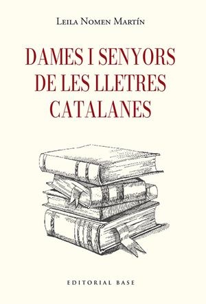 Dames i senyors de les lletres catalanes | 9791387728410 | Leila Nomen Martín