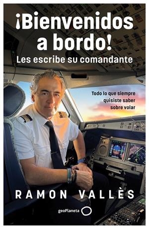 ¡Bienvenidos a bordo! Les escribe su comandante | 9788408314530 | Ramón Vallès