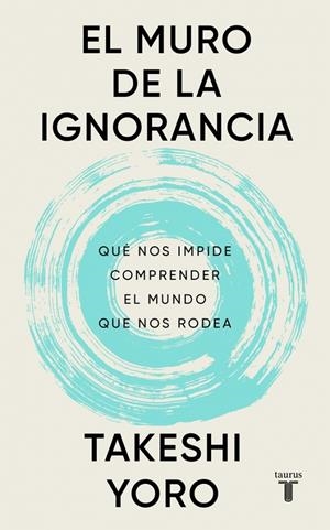 El muro de la ignorancia | 9788430628407 | Takeshi Yoro