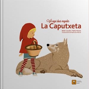 Vet aquí dues vegades la Caputxeta | 9788494209031 | Pablo Macías ; Belén Gaudes ; Nacho de Marcos