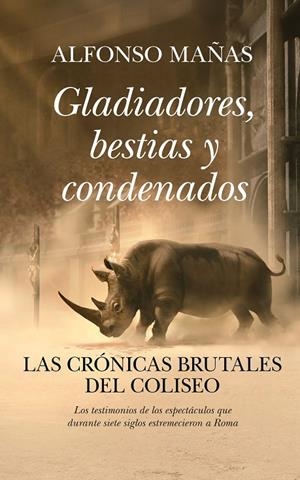 Gladiadores, bestias y condenados | 9791370201661 | Alfonso Mañas
