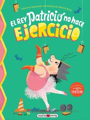 El rey Patricio no hace ejercicio | 9791388136016 | Levina van Teunenbroek ; Charlotte Brujin