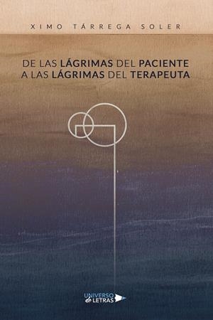 De las lágrimas del paciente a las lágrimas del terapeuta | 9788418570551 | Ximo Tárrega Soler
