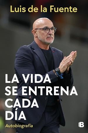La vida se entrena cada día | 9788466682961 | Luis de la Fuente