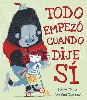 Todo empezó cuando dije sí | 9788491452546 | Simon Philip ; Annabel Tempest