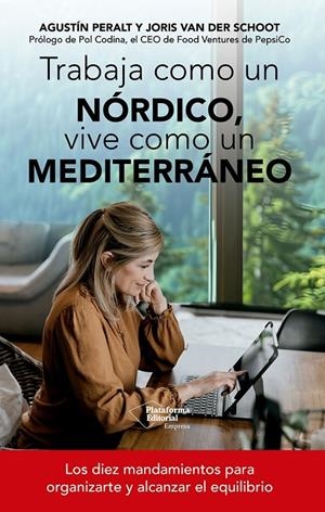 Trabaja como un nórdico, vive como un mediterráneo | 9791388080180 | Agustín Peralt ; Joris van der Schoot
