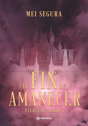 El fin del amanecer (Etérlume; 1) | 9791387739409 | Mei Segura