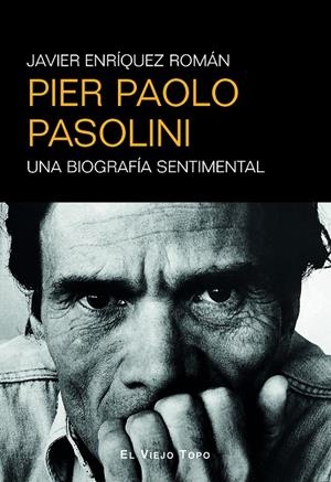 Pier Paolo Pasolini : una biografía sentimental | 9788410328747 | Javier Enríquez Román