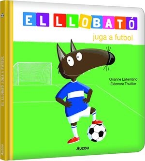 Llobató juga a futbol | 9791039580533 | Orianne Lallemand ; Éléonore Thuillier