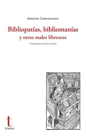 Bibliopatías, bibliomanías y otros males librescos | 9788412835182 | Antonio Castronuovo