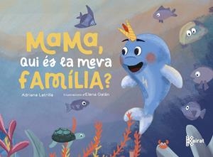 Mama, qui és la meva família? | 9788419476616 | Adriana Latrilla ; Elena Galán