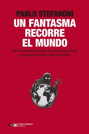 Un fantasma recorre el mundo | 9788432321962 | Pablo Stefanoni