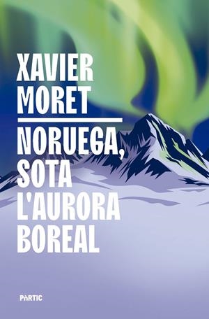 Noruega, sota l'aurora boreal | 9788498096330 | Xavier Moret