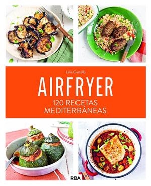 Airfryer : 120 recetas mediterráneas | 9788411325684 | Leila Castello