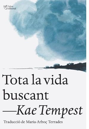 Tota la vida buscant | 9791387672461 | Kae Tempest