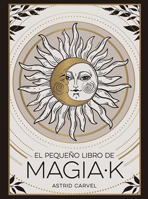 El pequeño libro de Magia-k | 9791388177019 | Astrid Carvel