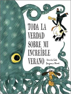 Toda la verdad sobre mi increíble verano | 9791387834302 | Davide Cali ; Benjamin Chaud