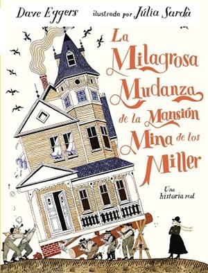 La milagrosa mudanza de la mansión mina de los Miller | 9791387641337 | Dave Eggers ; Júlia Sardà