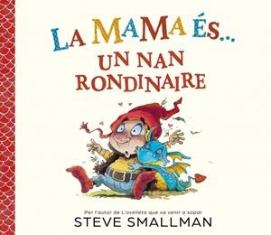 La mama és... un nan rondinaire | 9788448872779 | Steve Smallman
