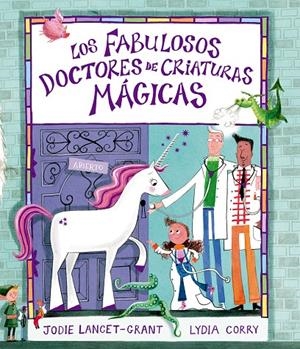 Los fabulosos doctores de criaturas mágicas | 9791388132230 | Jodie Lancet-Grant ; Lydia Corry
